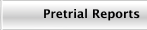 Pretrial Reports